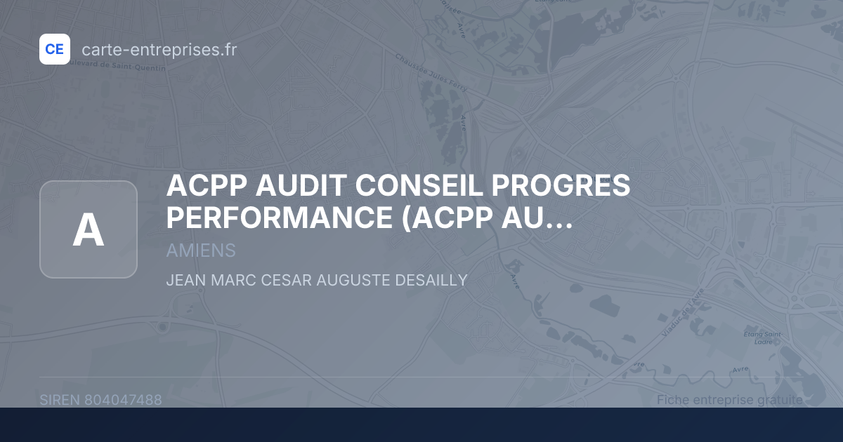 ACPP AUDIT CONSEIL PROGRES PERFORMANCE (ACPP AUDIT CONSEIL PROGRES PERFORMANCE) (ACPP) — 804047488 — fiche entreprise
