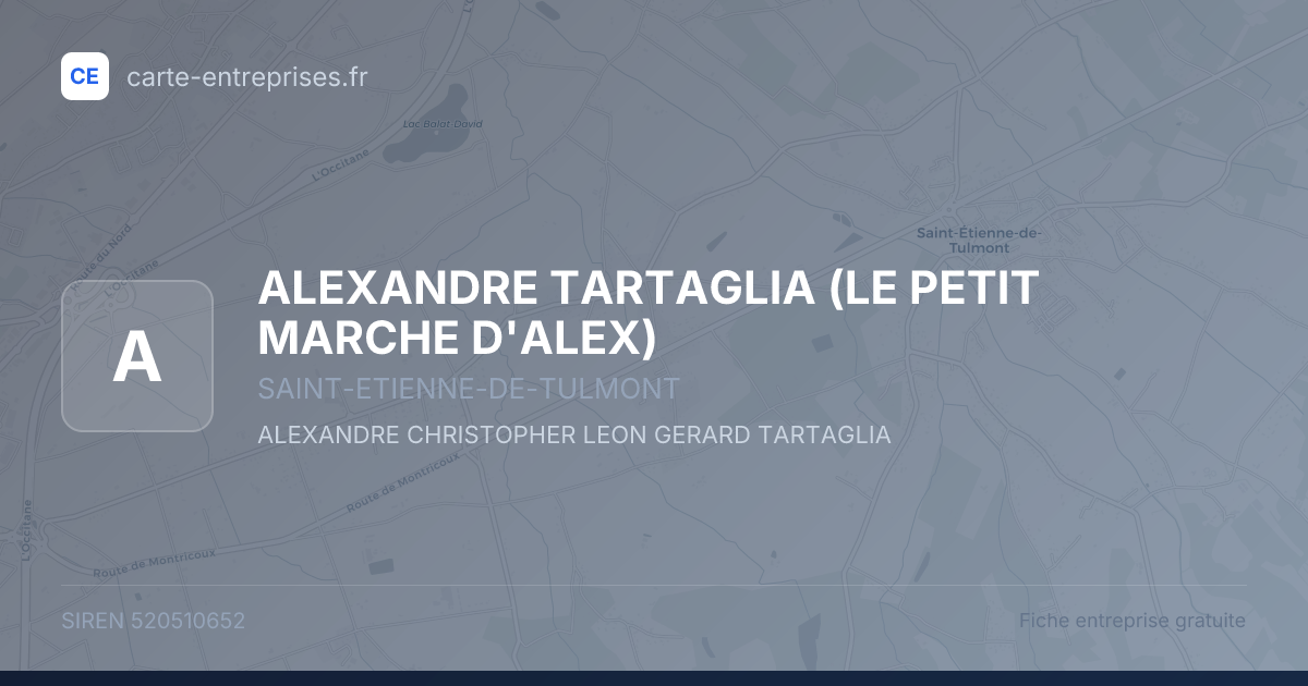 ALEXANDRE TARTAGLIA (LE PETIT MARCHE D'ALEX) — 520510652 — fiche entreprise