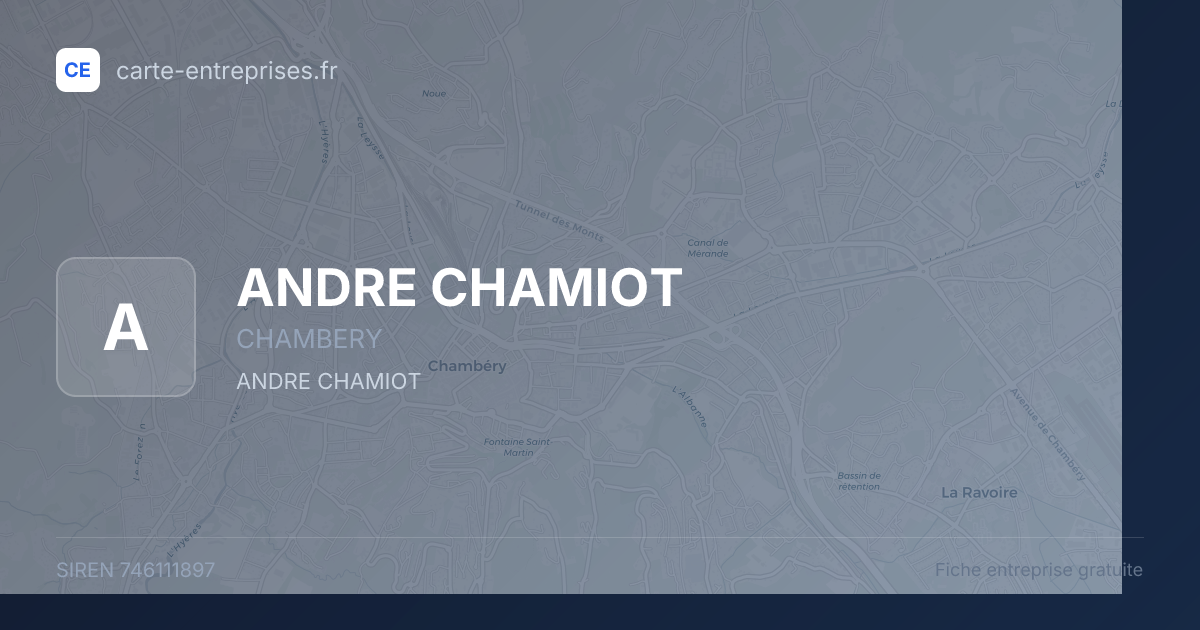 ANDRE CHAMIOT — 746111897 — fiche entreprise