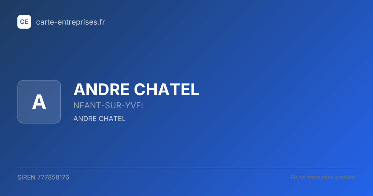 ANDRE CHATEL — 777858176 — fiche entreprise