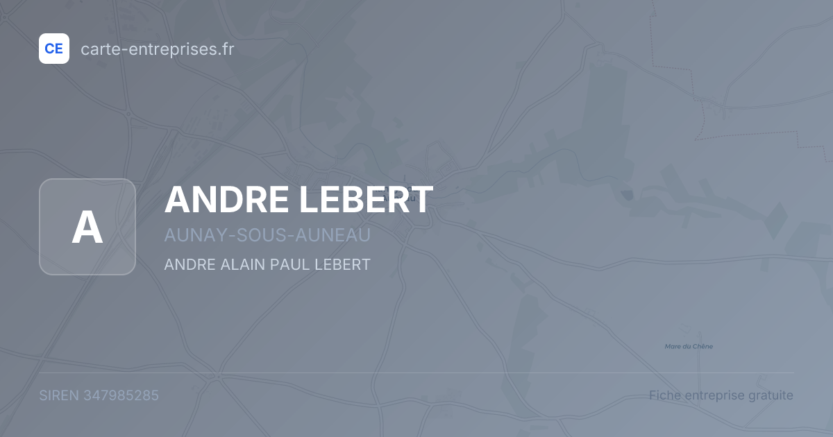 ANDRE LEBERT — 347985285 — fiche entreprise