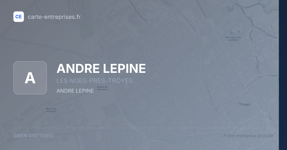 ANDRE LEPINE — 418770855 — fiche entreprise