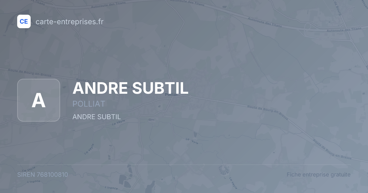 ANDRE SUBTIL — 768100810 — fiche entreprise