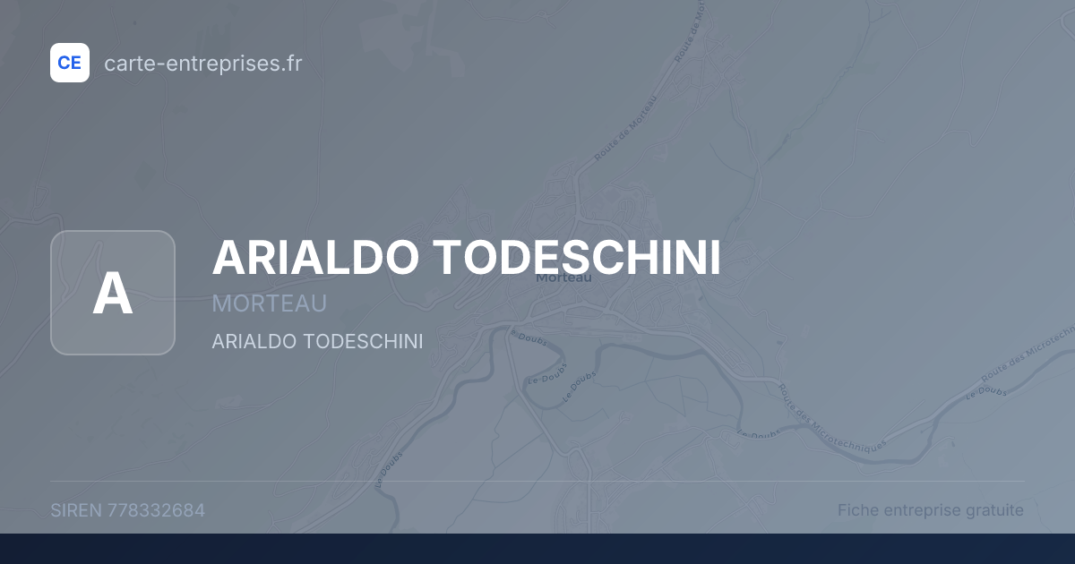 ARIALDO TODESCHINI — 778332684 — fiche entreprise