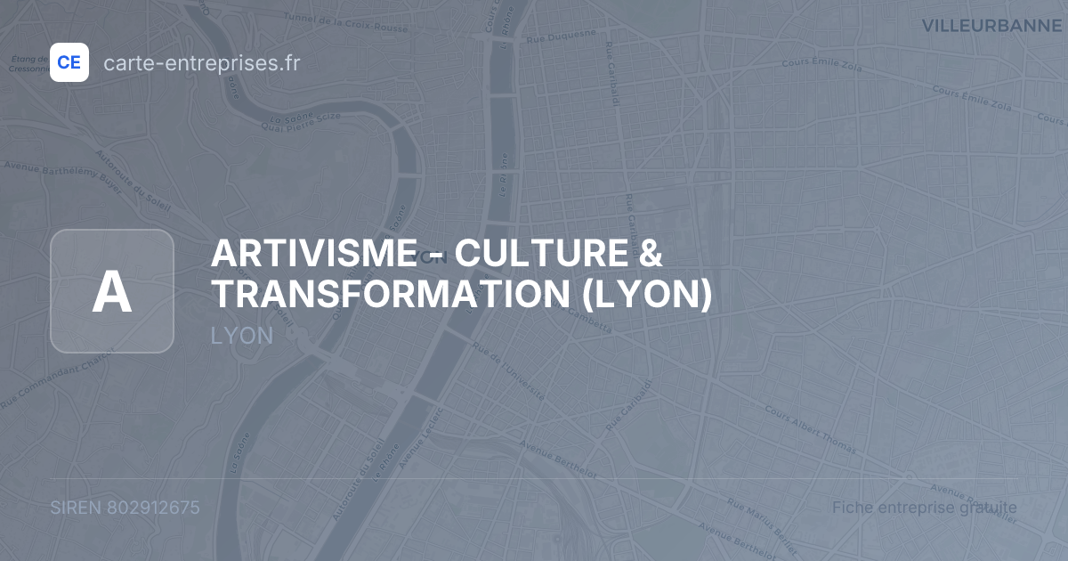 ARTIVISME - CULTURE & TRANSFORMATION (LYON) — 802912675 — fiche entreprise