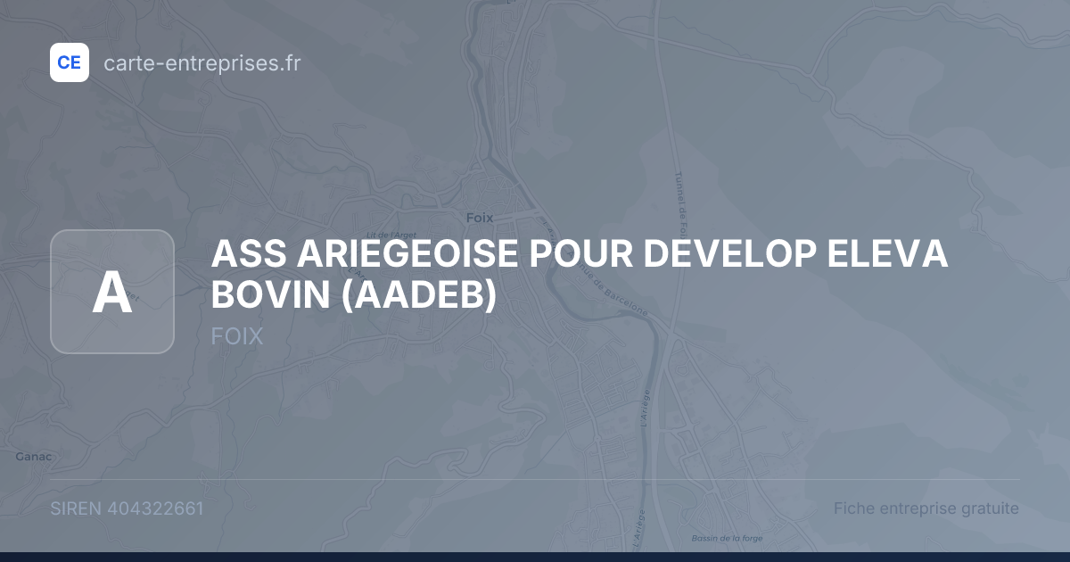ASS ARIEGEOISE POUR DEVELOP ELEVA BOVIN (AADEB) — 404322661 — fiche entreprise