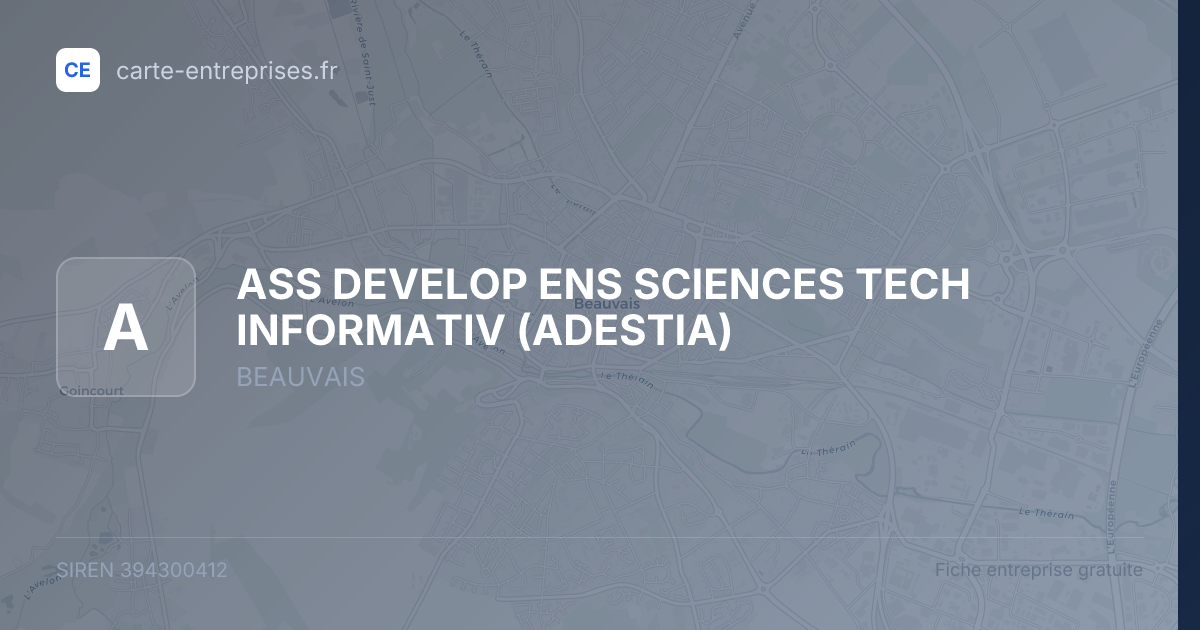 ASS DEVELOP ENS SCIENCES TECH INFORMATIV (ADESTIA) — 394300412 — fiche entreprise