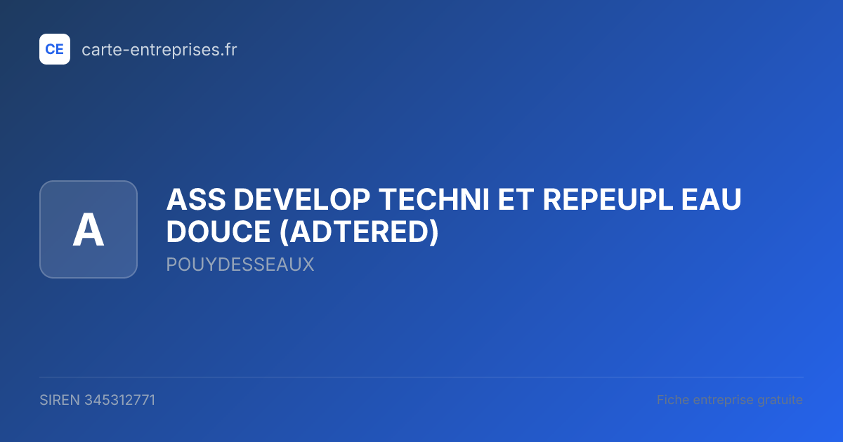ASS DEVELOP TECHNI ET REPEUPL EAU DOUCE (ADTERED) — 345312771 — fiche entreprise