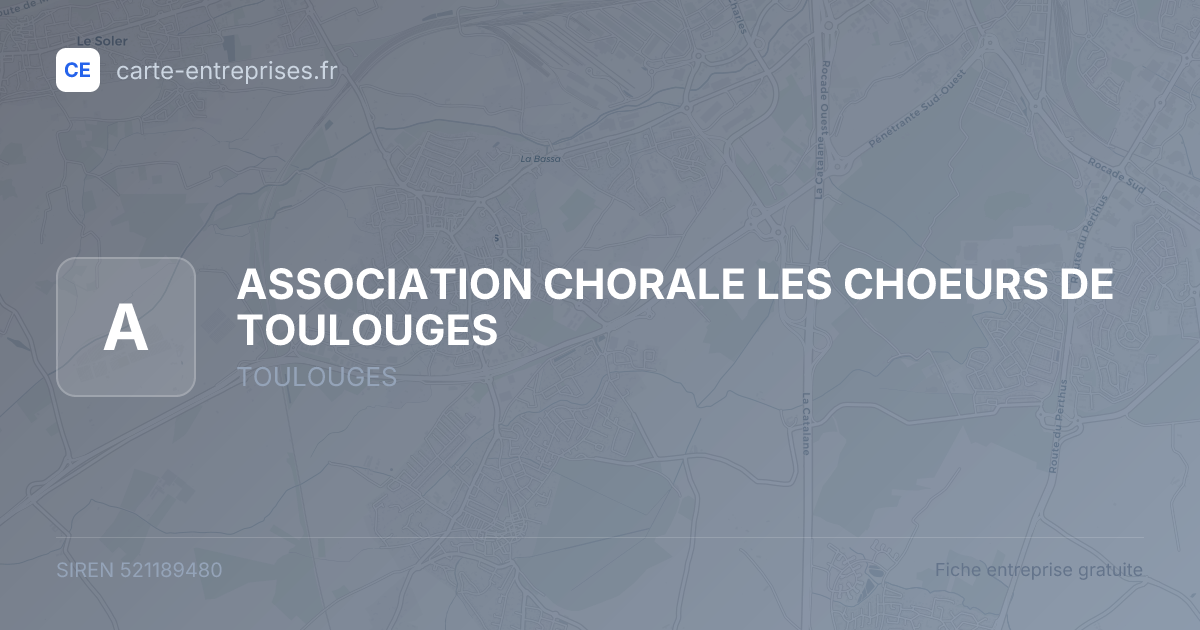 ASSOCIATION CHORALE LES CHOEURS DE TOULOUGES — 521189480 — fiche entreprise