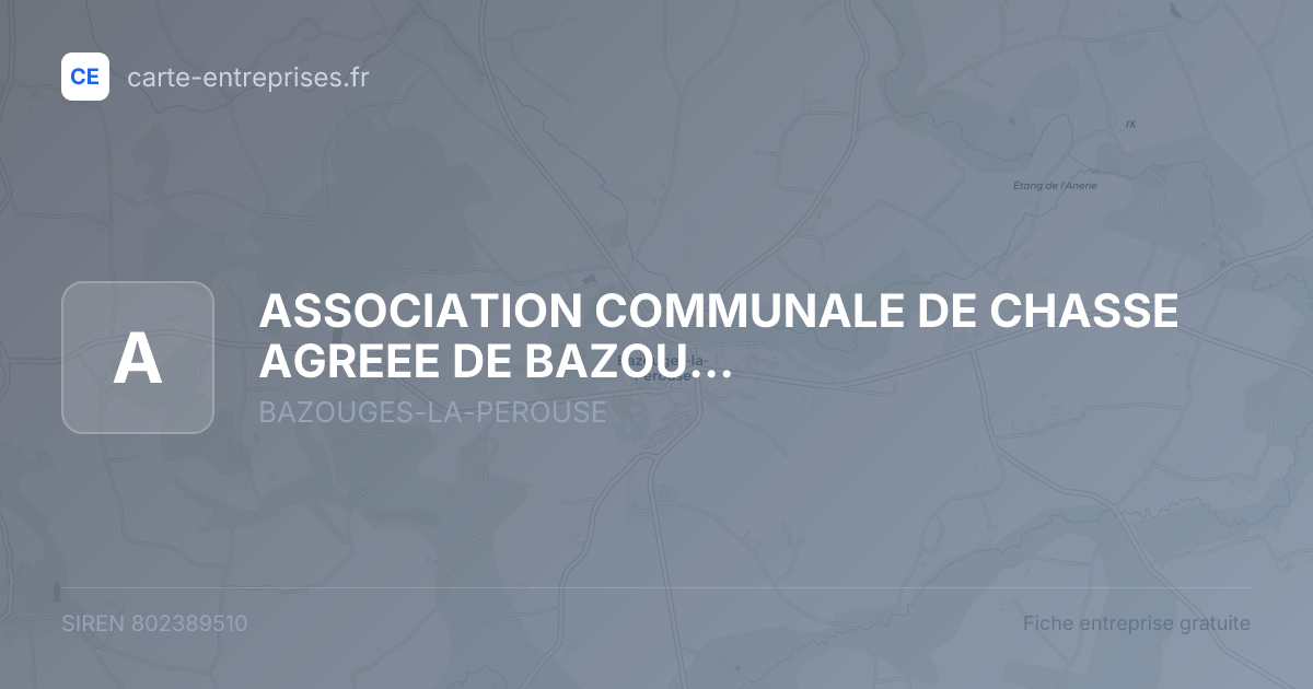 ASSOCIATION COMMUNALE DE CHASSE AGREEE DE BAZOUGES LA PEROUSE — 802389510 — fiche entreprise