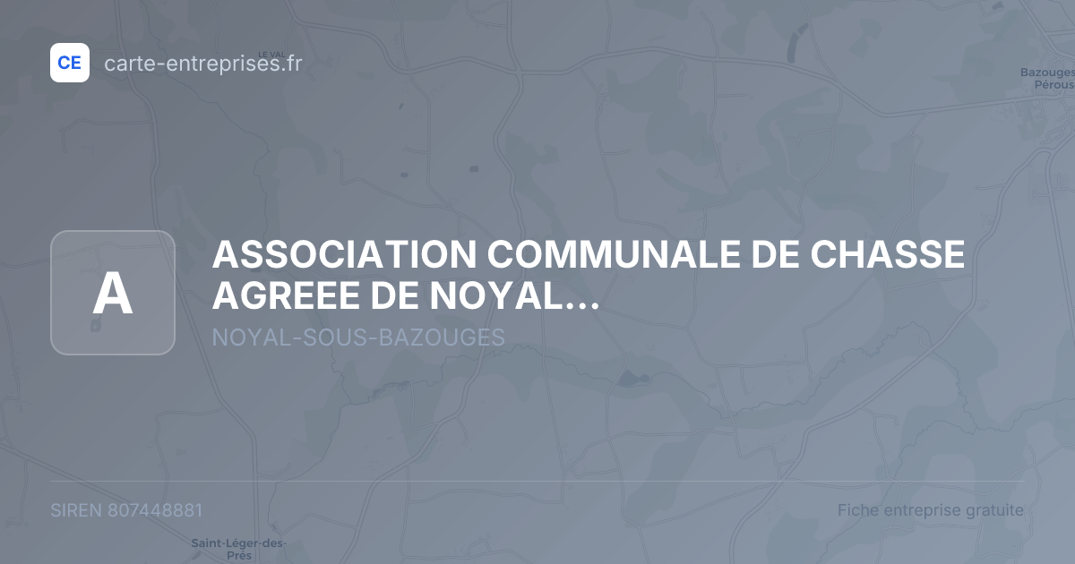ASSOCIATION COMMUNALE DE CHASSE AGREEE DE NOYAL SOUS BAZOUGES — 807448881 — fiche entreprise