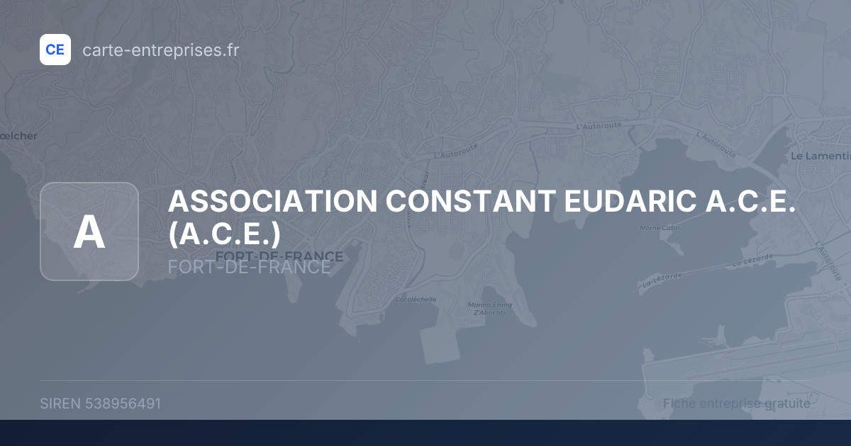 ASSOCIATION CONSTANT EUDARIC A.C.E. (A.C.E.) — 538956491 — fiche entreprise