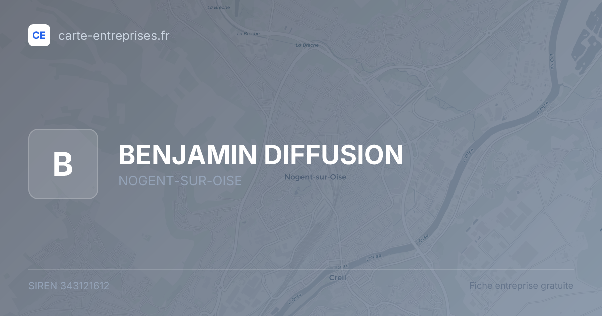 BENJAMIN DIFFUSION — 343121612 — fiche entreprise