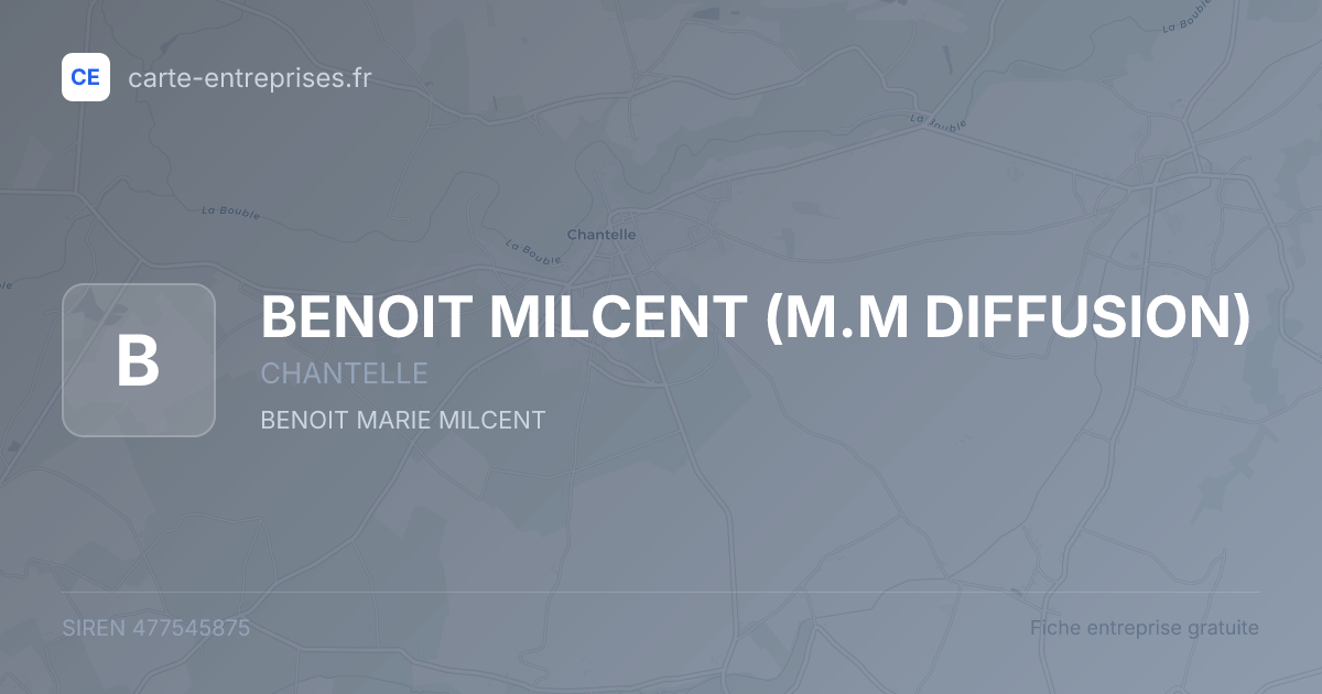 BENOIT MILCENT (M.M DIFFUSION) — 477545875 — fiche entreprise