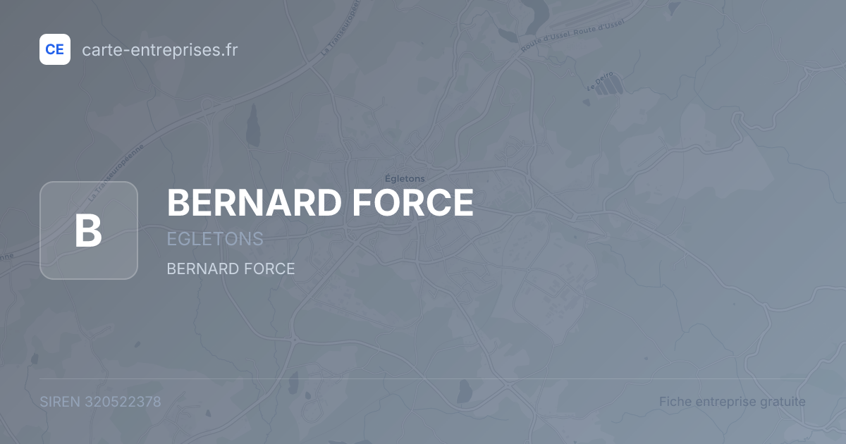 BERNARD FORCE — 320522378 — fiche entreprise