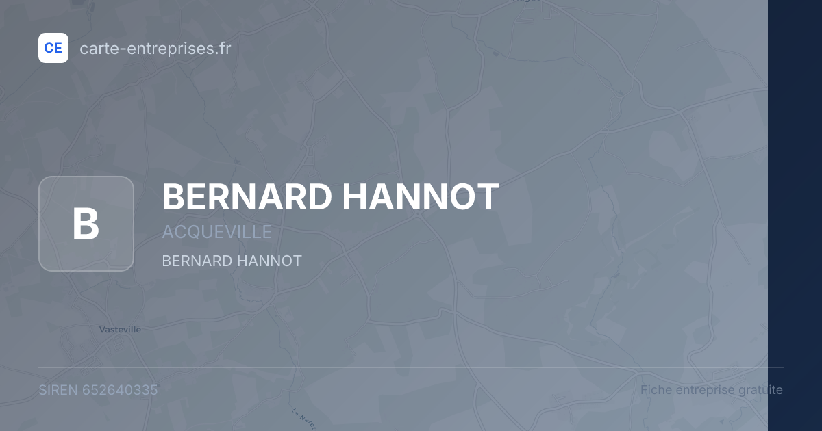 BERNARD HANNOT — 652640335 — fiche entreprise