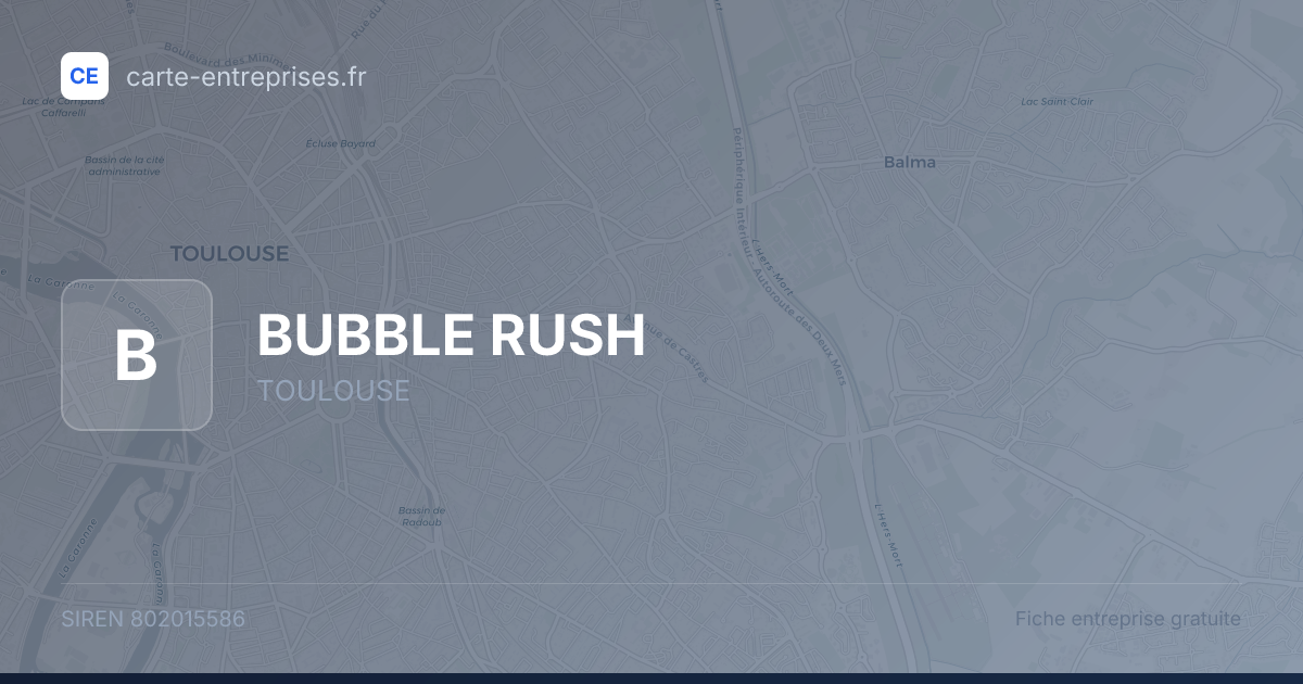 BUBBLE RUSH — 802015586 — fiche entreprise