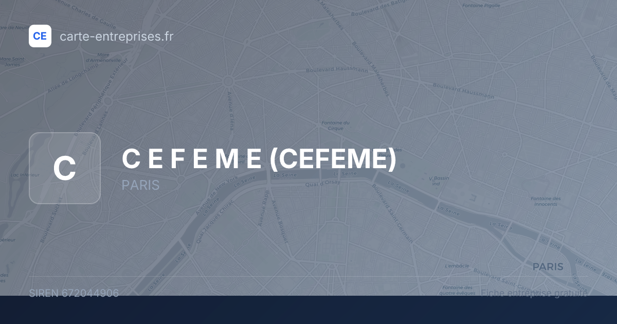 C E F E M E (CEFEME) — 672044906 — fiche entreprise