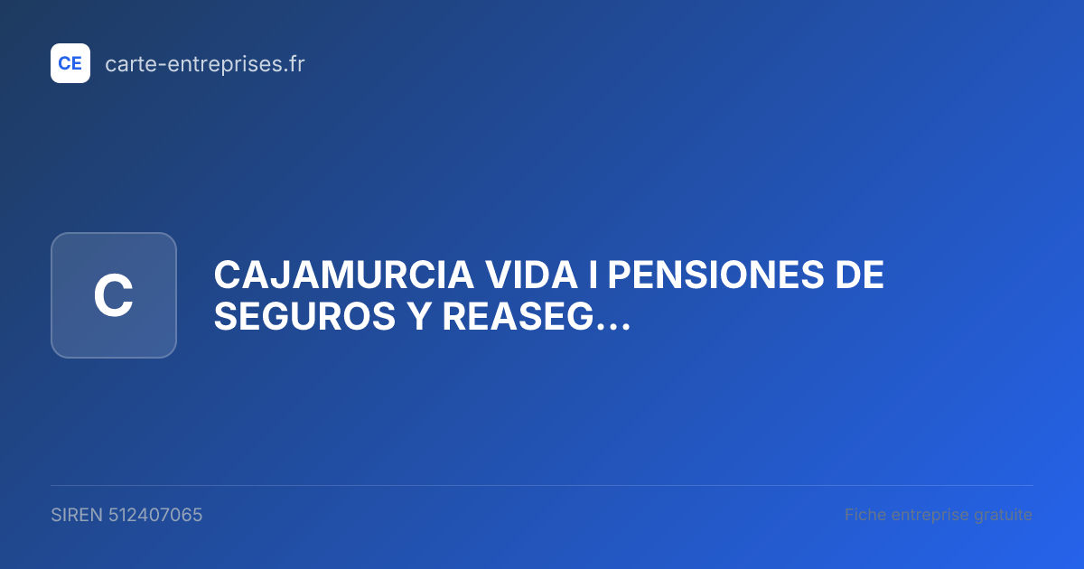 CAJAMURCIA VIDA I PENSIONES DE SEGUROS Y REASEGUROS — 512407065 — fiche entreprise