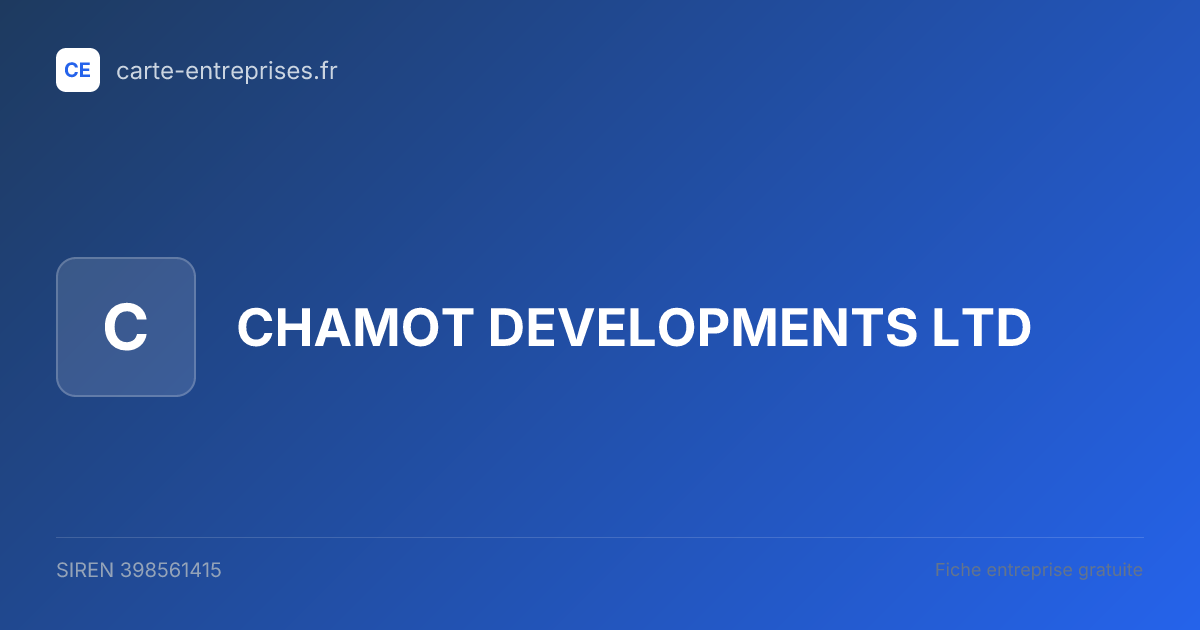 CHAMOT DEVELOPMENTS LTD — 398561415 — fiche entreprise