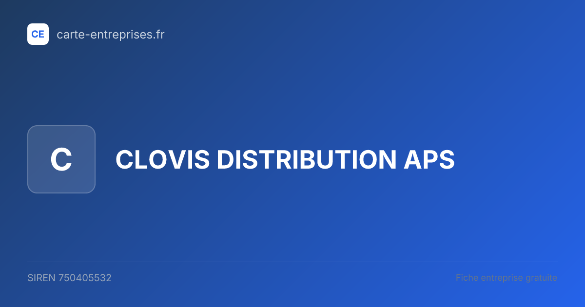CLOVIS DISTRIBUTION APS — 750405532 — fiche entreprise