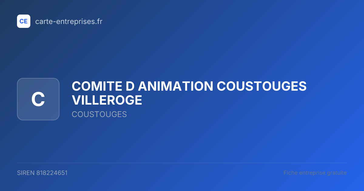 COMITE D ANIMATION COUSTOUGES VILLEROGE — 818224651 — fiche entreprise