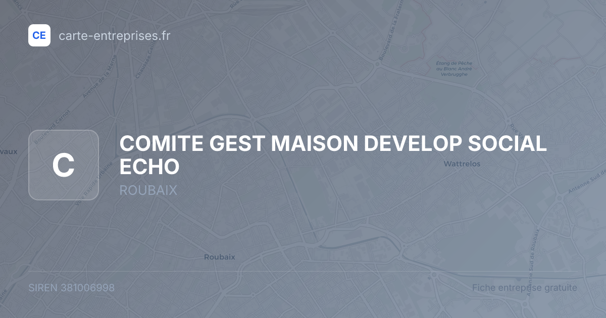 COMITE GEST MAISON DEVELOP SOCIAL ECHO — 381006998 — fiche entreprise
