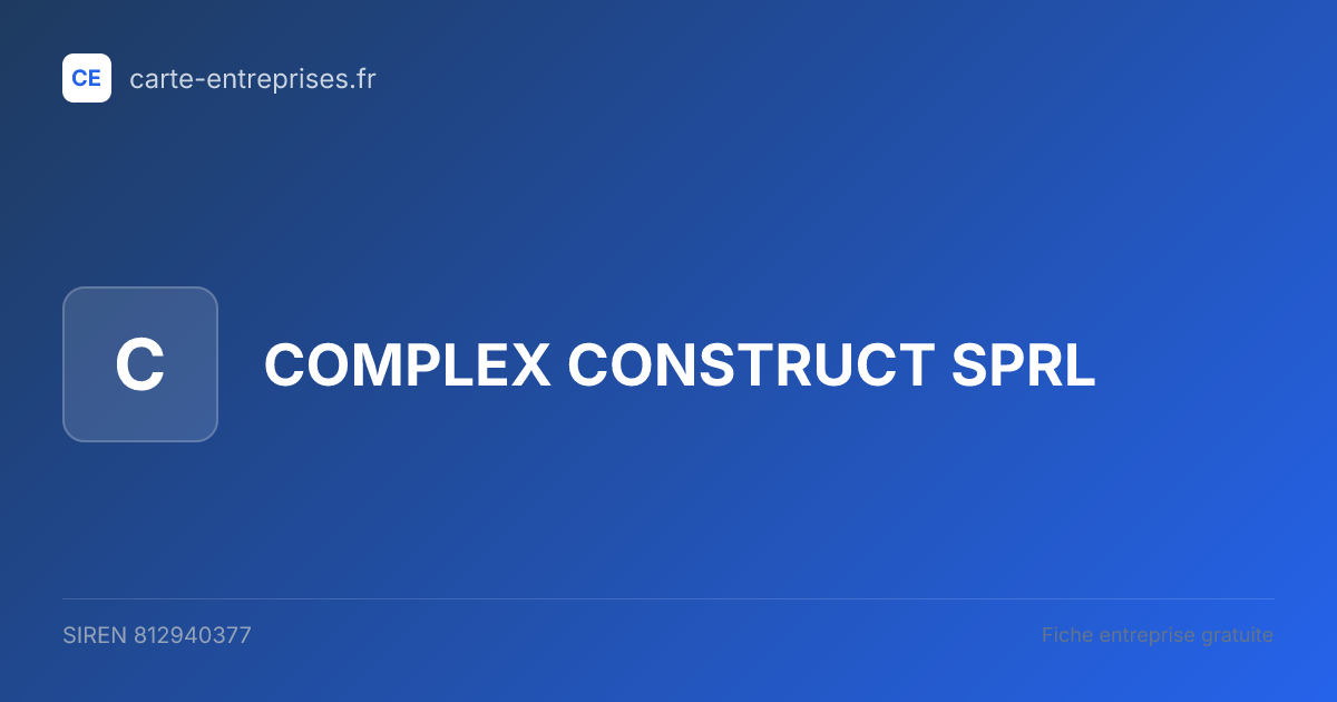 COMPLEX CONSTRUCT SPRL — 812940377 — fiche entreprise