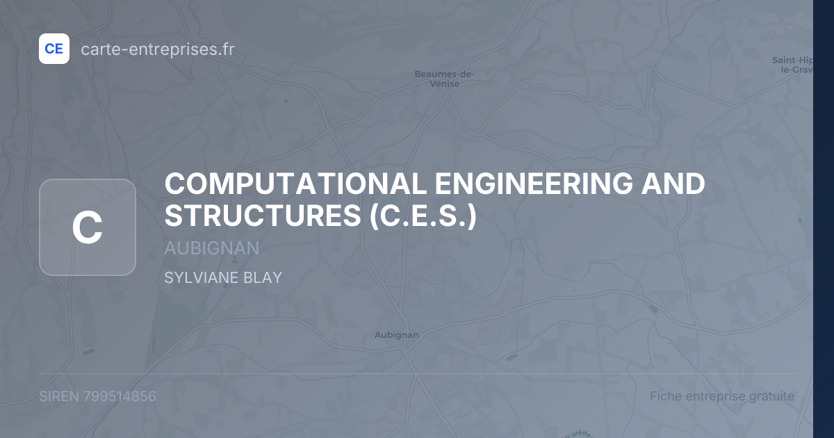 COMPUTATIONAL ENGINEERING AND STRUCTURES (C.E.S.) — 799514856 — fiche entreprise