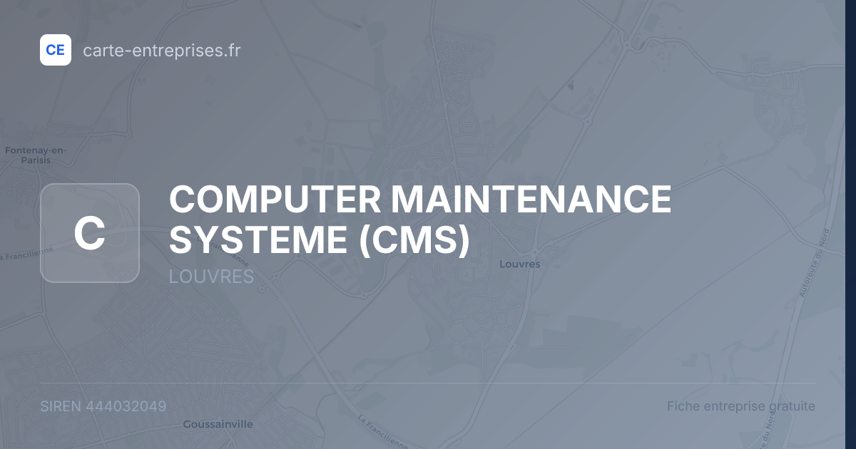 COMPUTER MAINTENANCE SYSTEME (CMS) — 444032049 — fiche entreprise