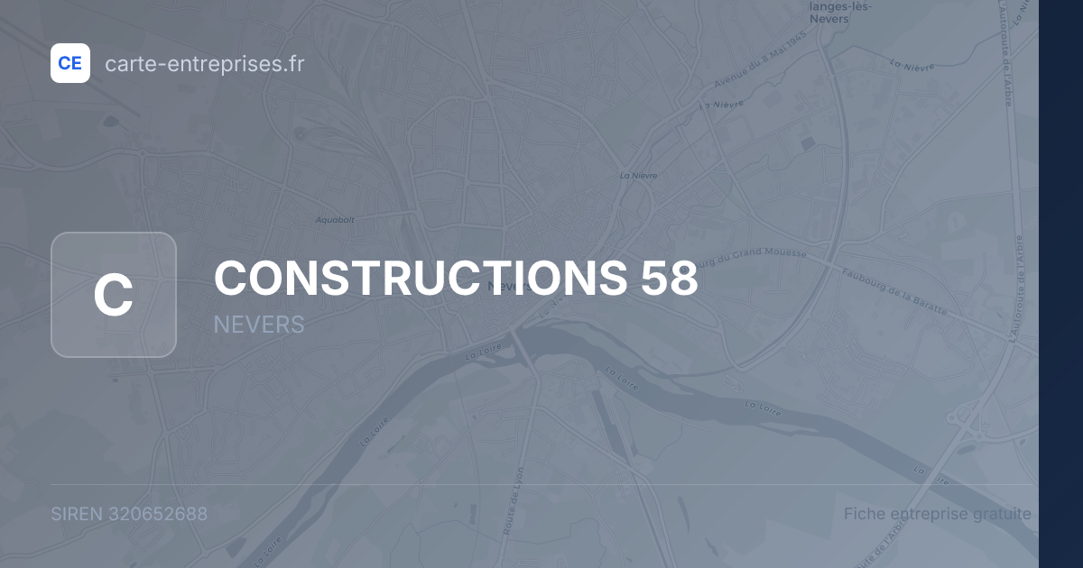 CONSTRUCTIONS 58 — 320652688 — fiche entreprise