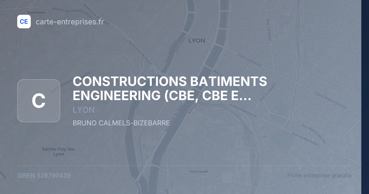 CONSTRUCTIONS BATIMENTS ENGINEERING (CBE, CBE ENGENEERING) — 528790439 — fiche entreprise