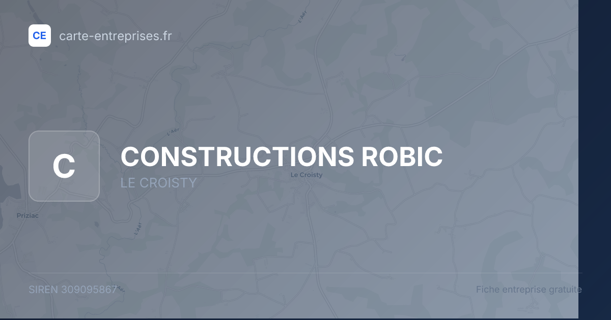 CONSTRUCTIONS ROBIC — 309095867 — fiche entreprise