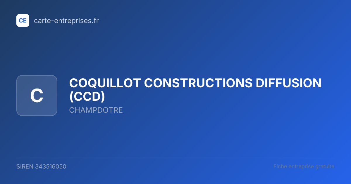 COQUILLOT CONSTRUCTIONS DIFFUSION (CCD) — 343516050 — fiche entreprise