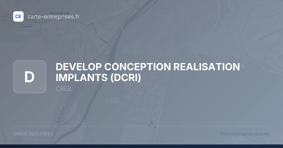 DEVELOP CONCEPTION REALISATION IMPLANTS (DCRI) — 392561650 — fiche entreprise