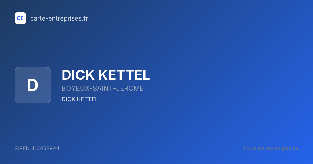 DICK KETTEL — 413458944 — fiche entreprise