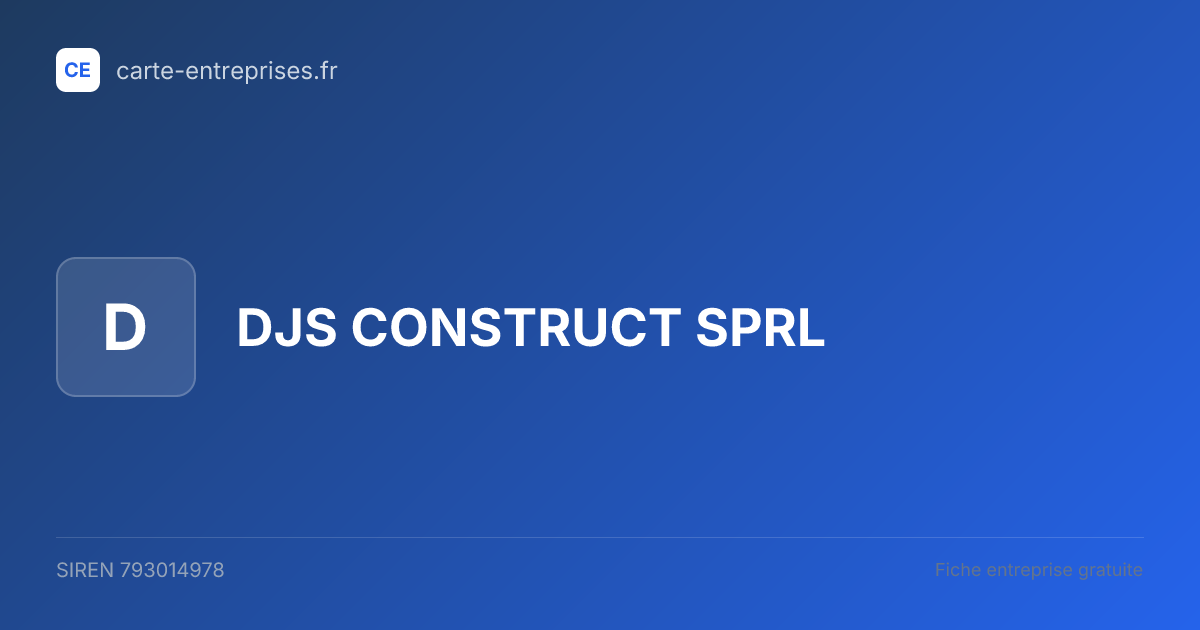 DJS CONSTRUCT SPRL — 793014978 — fiche entreprise