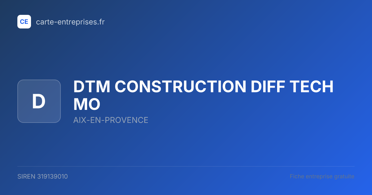 DTM CONSTRUCTION  DIFF TECH MO — 319139010 — fiche entreprise