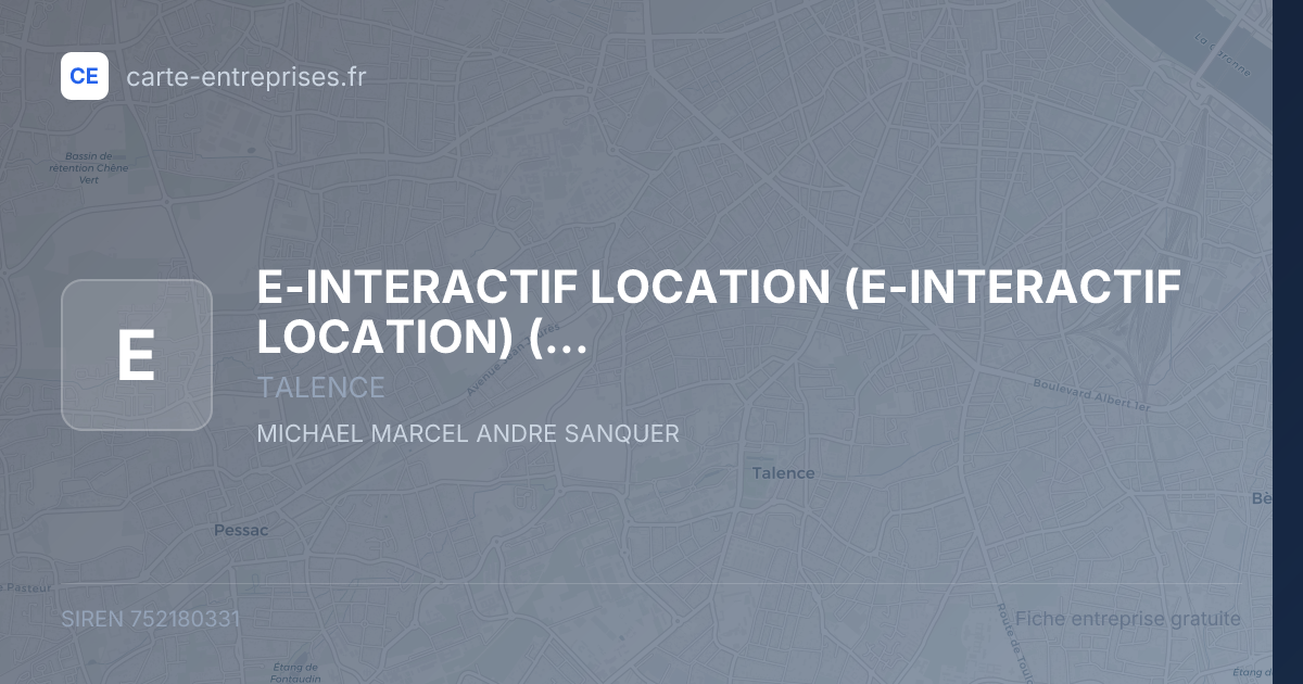 E-INTERACTIF LOCATION (E-INTERACTIF LOCATION) (E-INTERACTIF LOCATIO) — 752180331 — fiche entreprise