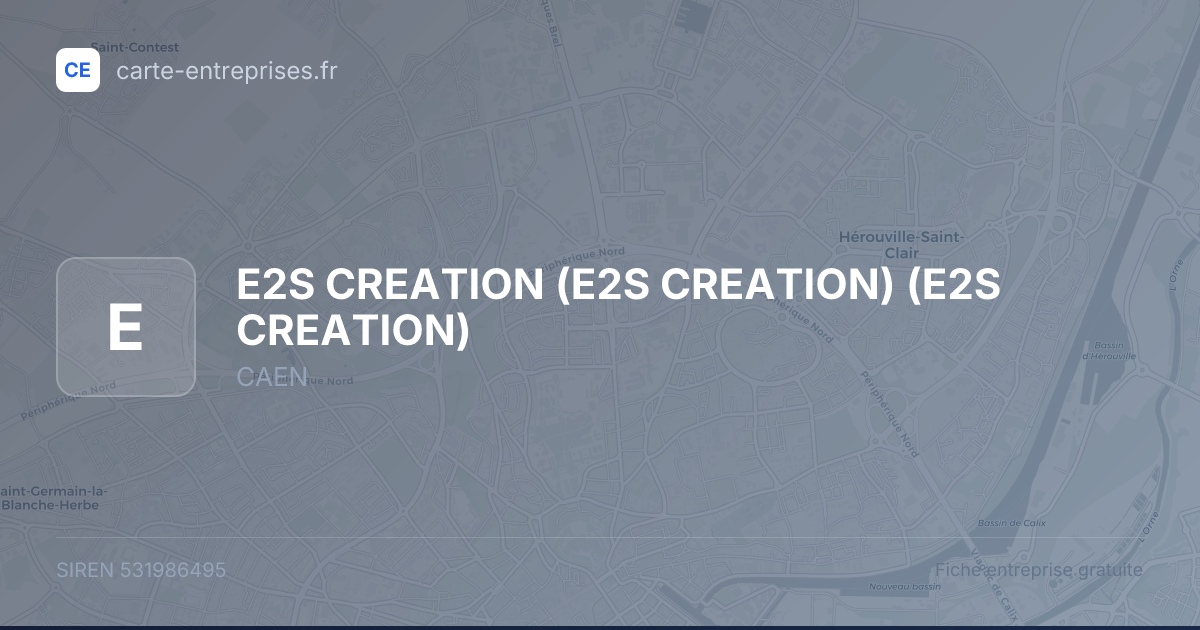 E2S CREATION (E2S CREATION) (E2S CREATION) — 531986495 — fiche entreprise