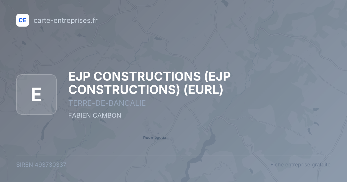 EJP CONSTRUCTIONS (EJP CONSTRUCTIONS) (EURL) — 493730337 — fiche entreprise
