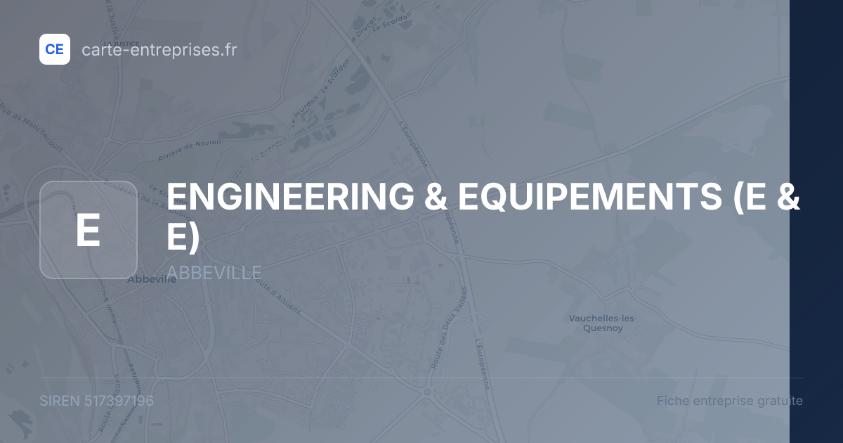 ENGINEERING & EQUIPEMENTS (E & E) — 517397196 — fiche entreprise