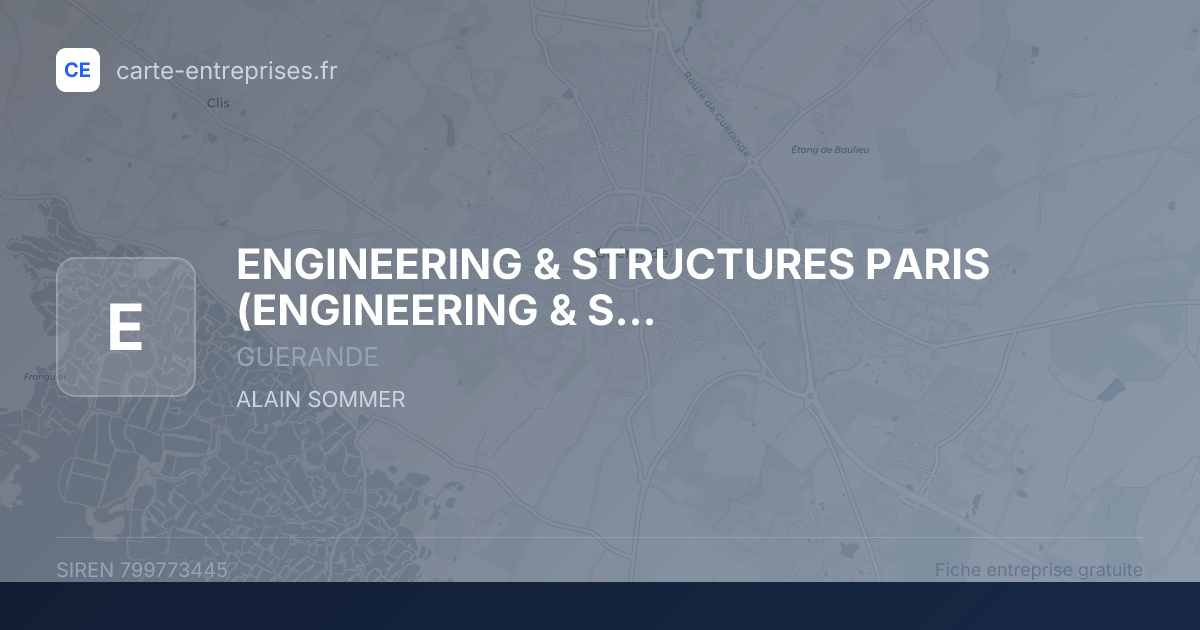 ENGINEERING & STRUCTURES PARIS (ENGINEERING & STRUCTURES PARIS) (E&S PARIS) — 799773445 — fiche entreprise