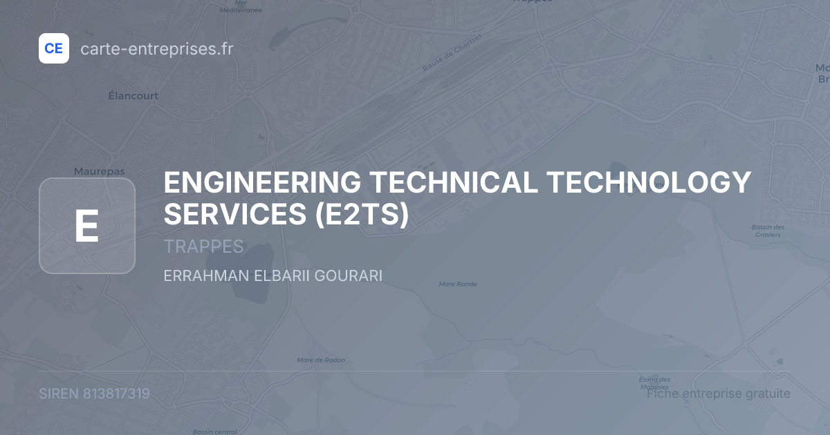 ENGINEERING TECHNICAL TECHNOLOGY SERVICES (E2TS) — 813817319 — fiche entreprise