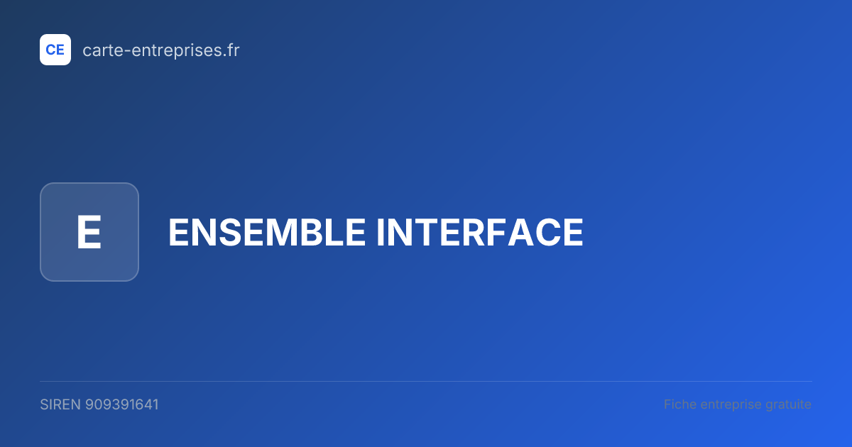 ENSEMBLE INTERFACE — 909391641 — fiche entreprise