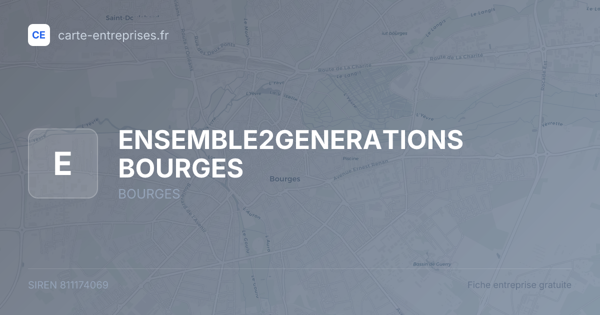 ENSEMBLE2GENERATIONS BOURGES — 811174069 — fiche entreprise