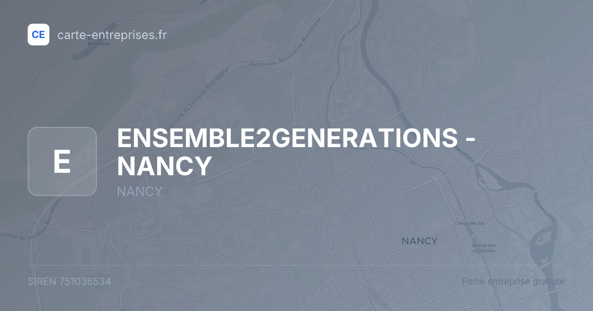 ENSEMBLE2GENERATIONS - NANCY — 751036534 — fiche entreprise