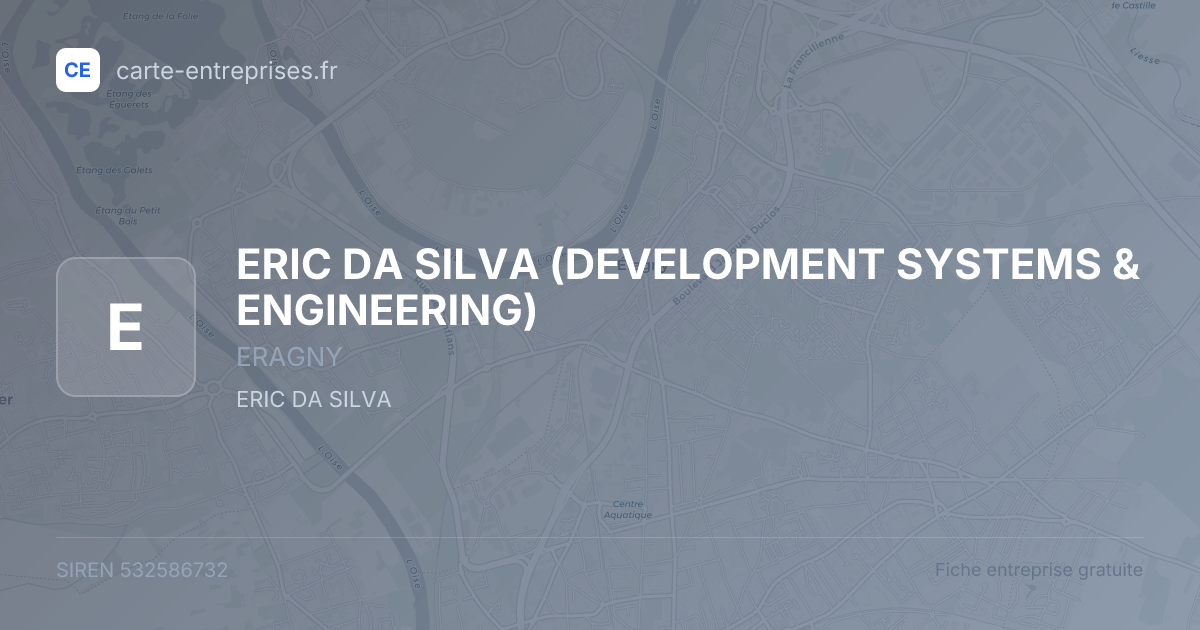 ERIC DA SILVA (DEVELOPMENT SYSTEMS & ENGINEERING) — 532586732 — fiche entreprise