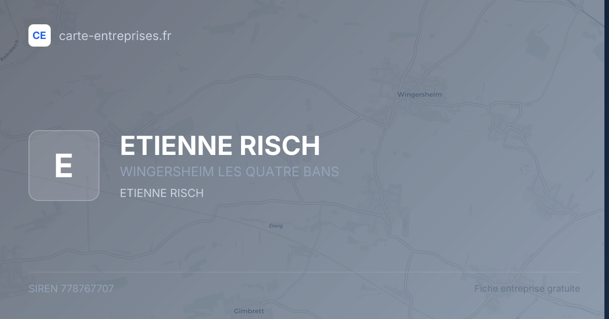 ETIENNE RISCH — 778767707 — fiche entreprise