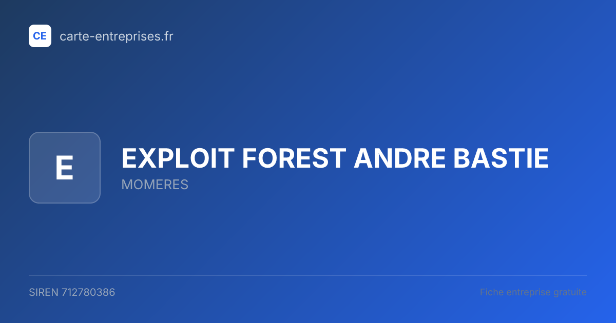 EXPLOIT FOREST ANDRE BASTIE — 712780386 — fiche entreprise